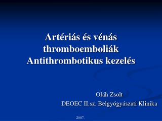 Artériás és vénás thromboemboliák Antithrombotikus kezelés