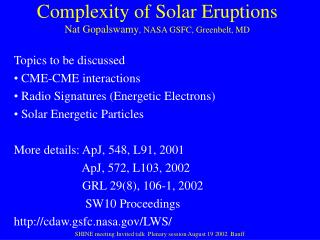 Complexity of Solar Eruptions Nat Gopalswamy , NASA GSFC, Greenbelt, MD