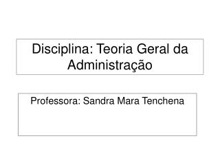 Disciplina: Teoria Geral da Administração