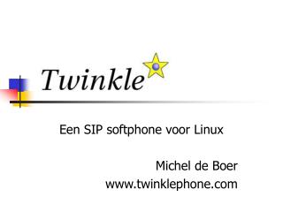 Een SIP softphone voor Linux Michel de Boer twinklephone