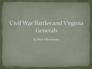 Civil War Battles and Virginia Generals