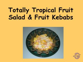 Totally Tropical Fruit Salad &amp; Fruit Kebabs