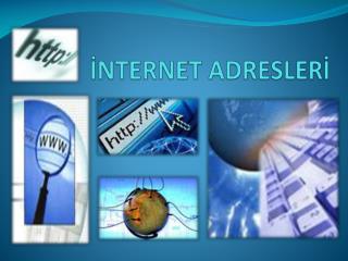 İNTERNET ADRESLERİ