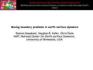 Moving boundary problems in earth-surface dynamics Damien Kawakami, Vaughan R. Voller, Chris Paola