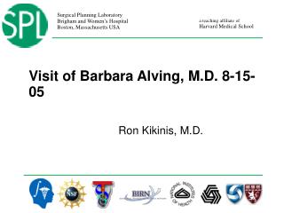 Visit of Barbara Alving, M.D. 8-15-05