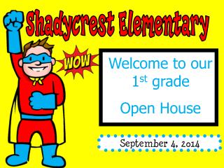 Welcome to our 1 st grade Open House