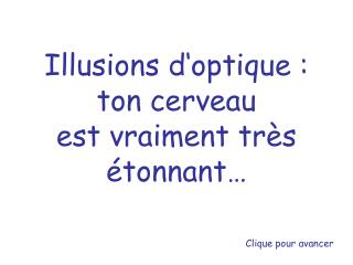 Illusions d‘optique : ton cerveau est vraiment très étonnant…