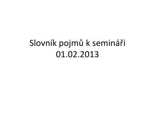 Slovník pojmů k semináři 01.02.2013