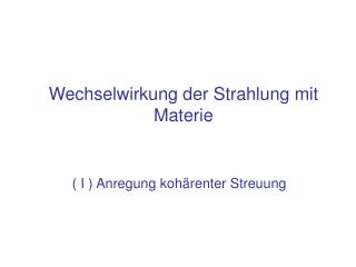 Wechselwirkung der Strahlung mit Materie