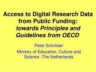 Access to Digital Research Data from Public Funding : towards Principles and Guidelines from OECD