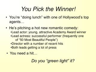 You Pick the Winner!
