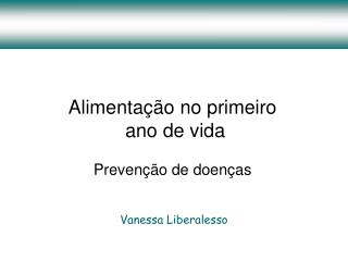 Alimentação no primeiro ano de vida Prevenção de doenças