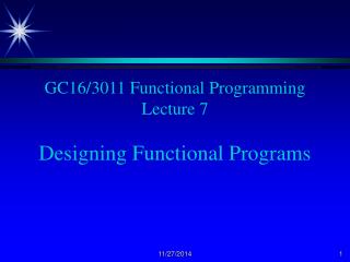 GC16/3011 Functional Programming Lecture 7 Designing Functional Programs