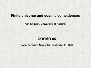 Finite universe and cosmic coincidences