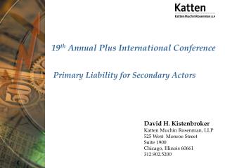 19 th Annual Plus International Conference Primary Liability for Secondary Actors