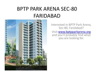 Interested in BPTP Park Arena, Sec-80, Faridabad? Visit www.