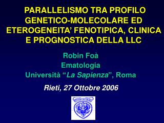 Robin Foà Ematologia Università “ La Sapienza ”, Roma Rieti, 27 Ottobre 2006