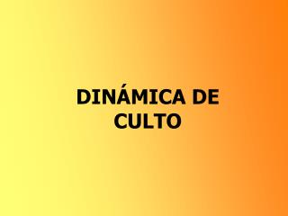 DINÁMICA DE CULTO