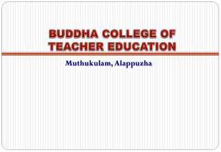 BUDDHA COLLEGE OF TEACHER EDUCATION