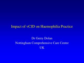 Impact of vCJD on Haemophilia Practice