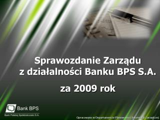 Sprawozdanie Zarządu z działalności Banku BPS S.A. za 2009 rok