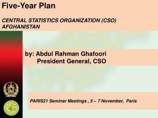 Five-Year Plan CENTRAL STATISTICS ORGANIZATION (CSO) AFGHANISTAN