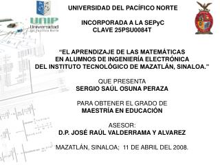 UNIVERSIDAD DEL PACÍFICO NORTE INCORPORADA A LA SEPyC CLAVE 25PSU0084T