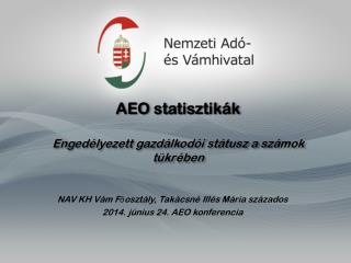 AEO statisztikák Engedélyezett gazdálkodói státusz a számok tükrében