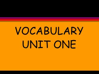 VOCABULARY UNIT ONE