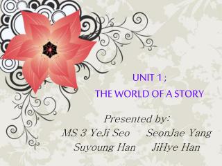 UNIT 1 ; THE WORLD OF A STORY