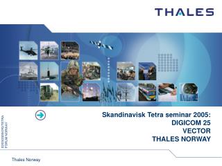 Skandinavisk Tetra seminar 2005: DIGICOM 25 VECTOR THALES NORWAY