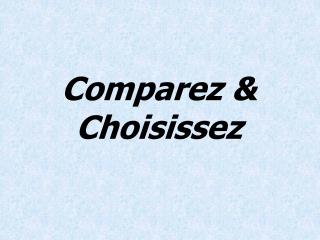 Comparez &amp; Choisissez