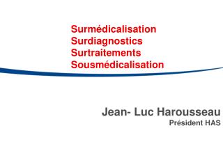 Jean- Luc Harousseau Président HAS