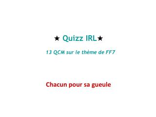 ★ Quizz IRL ★ 13 QCM sur le thème de FF7