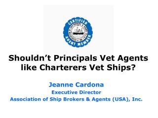 Shouldn’t Principals Vet Agents like Charterers Vet Ships?