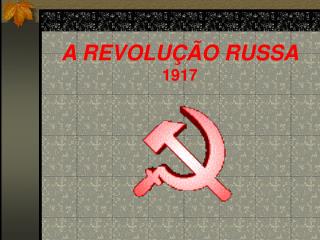 A REVOLUÇÃO RUSSA 1917