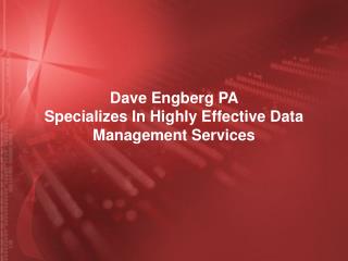 Dave Engberg PA Specializes In Highly Effective Data Managem