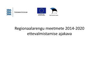 Regionaalarengu meetmete 2014-2020 ettevalmistamise ajakava