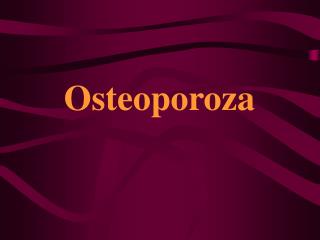 Osteoporoza