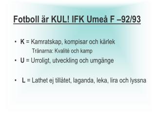 Fotboll är KUL! IFK Umeå F –92/93