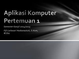 Aplikasi Komputer Pertemuan 1