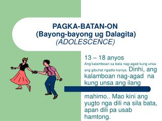 PAGKA-BATAN-ON (Bayong-bayong ug Dalagita) (ADOLESCENCE)