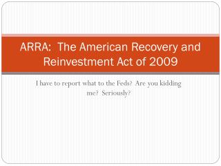 ARRA: The American Recovery and Reinvestment Act of 2009