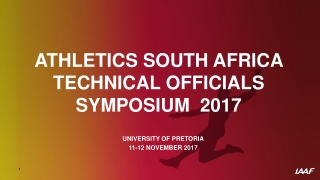 ATHLETICS SOUTH AFRICA Technical Officials SYMPOSIUM 2017