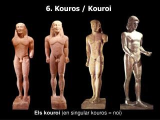 6. Kouros / Kouroi