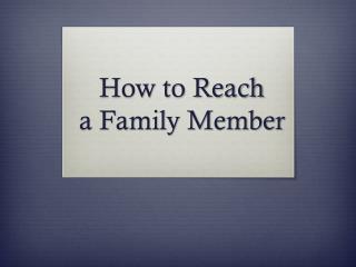 How to Reach a Family Member