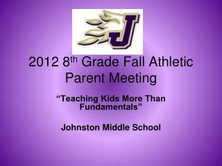 2012 8 th Grade Fall Athletic Parent Meeting