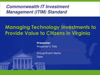 Managing Technology Investments to Provide Value to Citizens in Virginia
