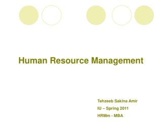 Tehzeeb Sakina Amir IU – Spring 2011 HRMm - MBA