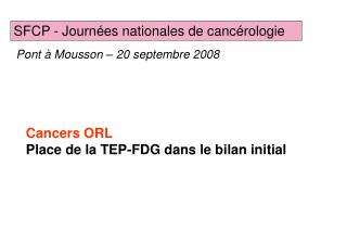 Cancers ORL Place de la TEP-FDG dans le bilan initial